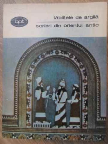 TABLITELE DE ARGILA. SCRIERI DIN ORIENTUL ANTIC-COLECTIV-220092
