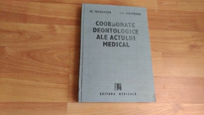 COORDONATE DEONTOLOGICE ALE ACTULUI MEDICAL-M.TERBANCEA-GH.SCRIPCARU foto