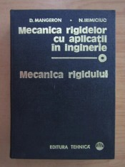 D. Mangeron - Mecanica rigidelor cu aplicatii in inginerie ( Vol. 1 - Mecanica rigidului )