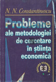 Probleme ale metodologiei de cercetare in stiinta economica N.N. Constantinescu