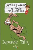 Jurnalul jucariilor lui Robin. Iepurele Taffy - Angie Lake, Ken Lake - Prestige