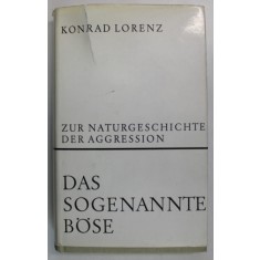 ZUR NATURGESCHICHTE DER AGGRESSION , DAS SOGENANNTE BOSE ( ISTORIA NATURALA A AGRESIUNII ) , von KONRAD LORENZ , TEXT IN LIMBA GERMANA , 1970