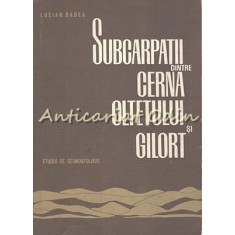 Subcarpatii Dintre Cerna Oltetului Si Gilort - Lucian Badea - Tiraj: 2150 Exp.