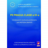 Pe pragul clasei a III-a. Introducere in rezolvarea problemelor prin metoda grafica, Aurelia Arghirescu, Florentina Cristina Vladescu, Lizuka Educativ