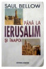 Pana la Ierusalim si inapoi, Saul Bellow