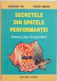 SECRETELE DIN SPATELE PERFORMANTEI, OAMENI SI FAPTE DIN AGRICULTURA de GHEORHE SIN, TEODOR MARIAN, 2002