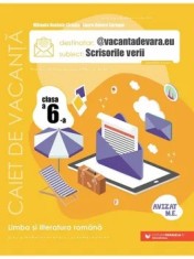 Limba si literatura romana. Caiet de vacanta. Scrisorile verii. Clasa a 6-a. Editia a V-a/Mihaela Daniela Cirstea, Laura Raluca Surugiu