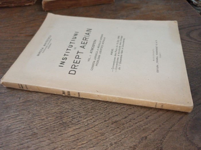 INSTITUTIUNI DE DREPT AERIAN - MIRCEA MATEESCU , 1947, VOL 1