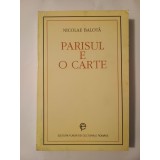 Nicolae Balotă - Parisul e o carte