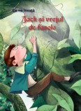 Jack si vrejul de fasole. Seria Ce ne invata/***