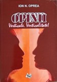 Opinii Verticale. Verticalitate! - Ion N. Oprea - Filosofie, 2017, Armonii Culturale, 310 Pagini