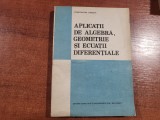 Aplicatii de algebra,geometrie si ecuatii diferentiale de Const.Udriste