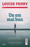 Un om mai bun - Louise Penny - Editura Trei