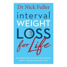 Interval Weight Loss For Life: The&nbsp;&nbsp; Practical Guide(...)