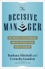 The Decisive Manager: Get Results, Build Morale, and Be the Boss Your People Deserve