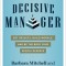 The Decisive Manager: Get Results, Build Morale, and Be the Boss Your People Deserve