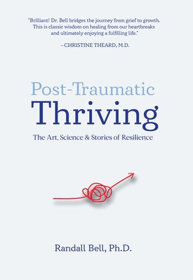 Post-Traumatic Thriving: The Art, Science, &amp;amp; Stories of Resilience foto