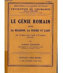 LE GENIE ROMAIN DANS LA RELIGION, LA PENSEE ET L&#039;ART - ALBERT GRENIER (CARTE IN LIMBA FRANCEZA)