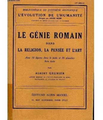 LE GENIE ROMAIN DANS LA RELIGION, LA PENSEE ET L&amp;#039;ART - ALBERT GRENIER (CARTE IN LIMBA FRANCEZA) foto