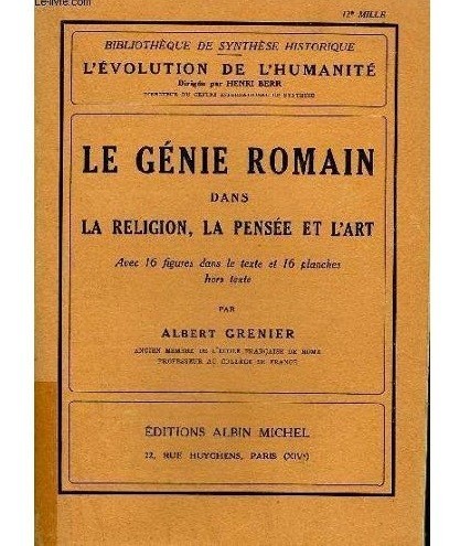 LE GENIE ROMAIN DANS LA RELIGION, LA PENSEE ET L&#039;ART - ALBERT GRENIER (CARTE IN LIMBA FRANCEZA)