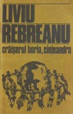 Cumpara ieftin Craisorul Horia + Ciuleandra - Liviu Rebreanu - Studii Critica Literara