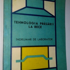 Tehnologia presarii la rece - Sibiu 1989 cu autograf din partea autorilor