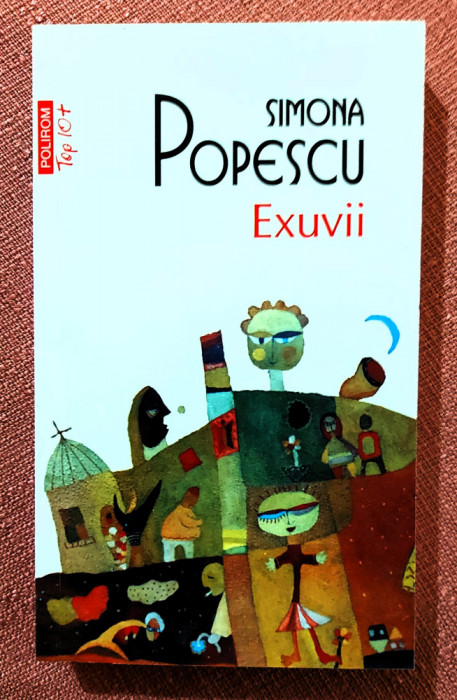 Exuvii. Editura Polirom, 2016 - Simona Popescu