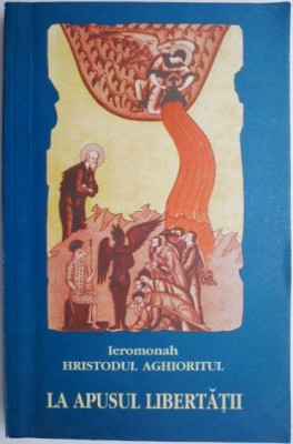 La apusul libertatii &amp;ndash; Hristodul Aghioritul (putin uzata) foto