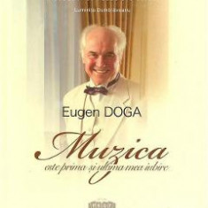 Eugen Doga. Muzica este prima si ultima mea iubire - Luminita Dumbraveanu