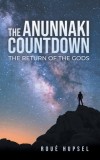 The Anunnaki Countdown: The Return of the Gods