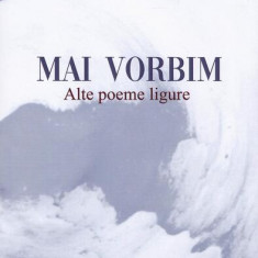 Mai vorbim. Alte poeme ligure - Paperback brosat - Mircea Petean - Limes