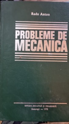 PROBLEME DE MECANICA - RADU ANTON foto