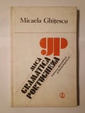 Micaela Ghițescu - Mică gramatică portugheză (1984)