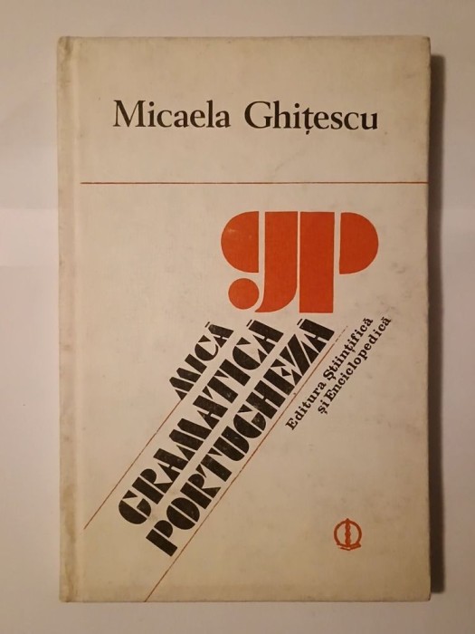 Micaela Ghițescu - Mică gramatică portugheză (1984)