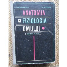 Anatomia si fiziologia omului - I. C. Voiculescu, I. C. Petricu