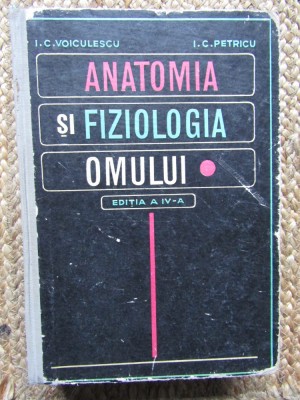 Anatomia si fiziologia omului - I. C. Voiculescu, I. C. Petricu foto