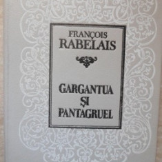 GARGANTUA SI PANTAGRUEL-FRANCOIS RABELAIS