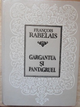 GARGANTUA SI PANTAGRUEL-FRANCOIS RABELAIS