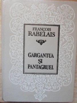 GARGANTUA SI PANTAGRUEL-FRANCOIS RABELAIS-267057