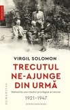 Cumpara ieftin Trecutul ne-ajunge din urma. Memoriile unui martor privilegiat al istoriei. 1921-1947/Virgil Solomon