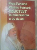 PREA FERICITUL PARINTE PATRIARH TEOCTIST LA ANIVERSAREA A 90 DE ANI-COLECTIV-232605