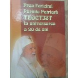 PREA FERICITUL PARINTE PATRIARH TEOCTIST LA ANIVERSAREA A 90 DE ANI-COLECTIV-232605