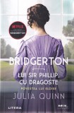 Julia Quinn - Bridgerton: Lui Sir Phillip, cu dragoste. Povestea lui Eloise
