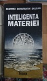 Inteligența materiei&rdquo;, scrisă de Dumitru Constantin Dulcan și apărută la Editura Teora