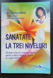 Sănătate la trei niveluri - Carmen Harra, Allie Swain, Mona F. Mureșan