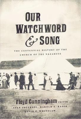 Our Watchword &amp;amp; Song: The Centennial History of the Church of the Nazarene foto