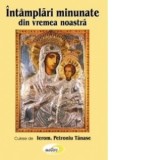 Intamplari minunate din vremea noastra - Ieromonah Petroniu Tanase