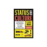Status and Culture: How Our Desire for Higher Social Rank Shapes Identity, Fosters Creativity, and Changes the World