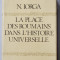 LA PLACE DES ROUMAINS DANS L &#039;HISTOIRE UNIVERSELLE par N. IORGA , publiee par RADU CONSTANTINESCU , 1980