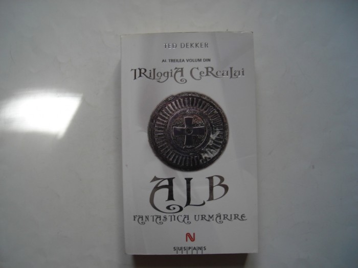 Alb. Fantastica urmarire. Trilogia Cercului - Ted Dekker